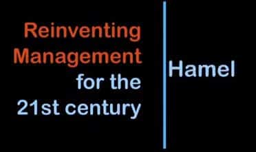 Reinventing Management for the 21st century - by Gary Hamel